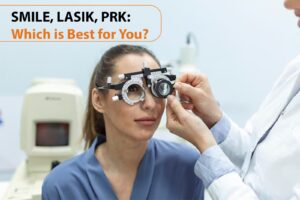 SMILE vs LASIK vs PRK: Which Laser Eye Surgery Is Best for You?
