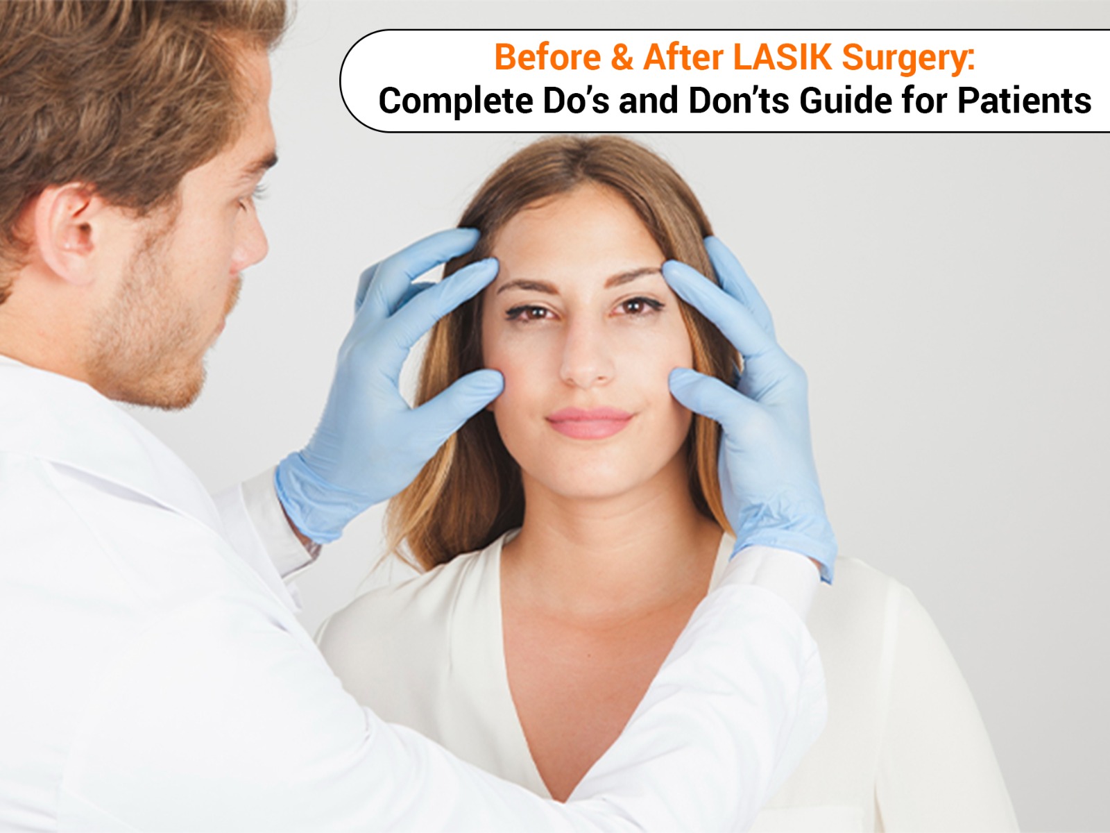 Before and after LASIK surgery do’s and don’ts for patient care and recovery